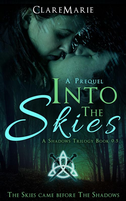 Cover of the book Into The Skies, A Prequel: The Shadows Trilogy, Book 0.5 by ClareMarie, ClareMarie