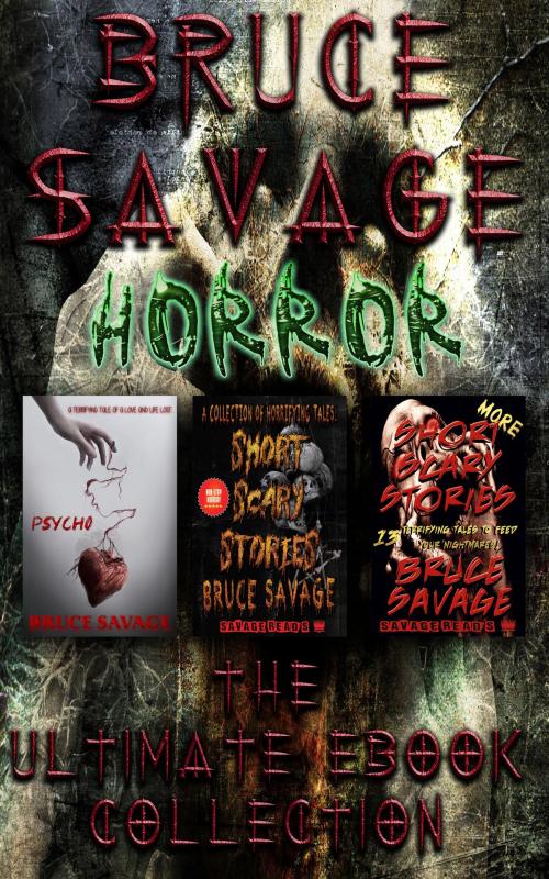 Cover of the book Bruce Savage Horror Ultimate E-Book Collection by Bruce Savage, Bruce Savage