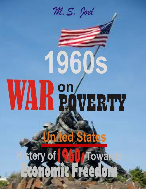 Cover of the book 1960s War on Poverty: United States History of Fifty-Seven Years Towards Economic Freedom by Musa Joel, O. Jay (Emperor)