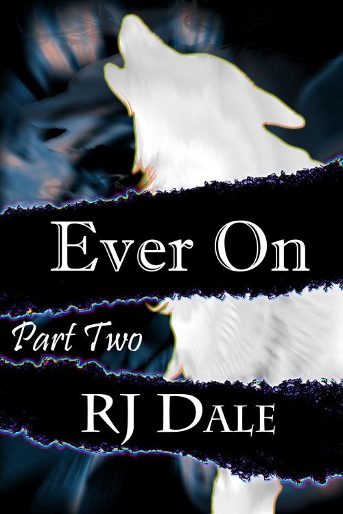 Cover of the book Ever On: Part Two by RJ Dale, RJ Dale