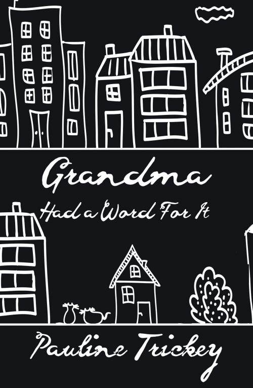 Cover of the book Grandma Had a Word For It by Pauline Trickey, Austin Macauley