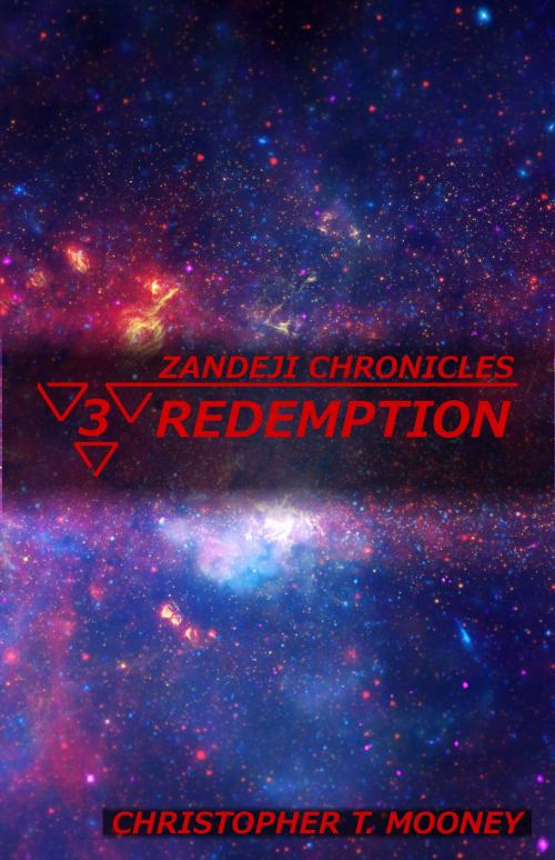 Cover of the book Zandeji Chronicles: Redemption by Christopher T. Mooney, Christopher T. Mooney