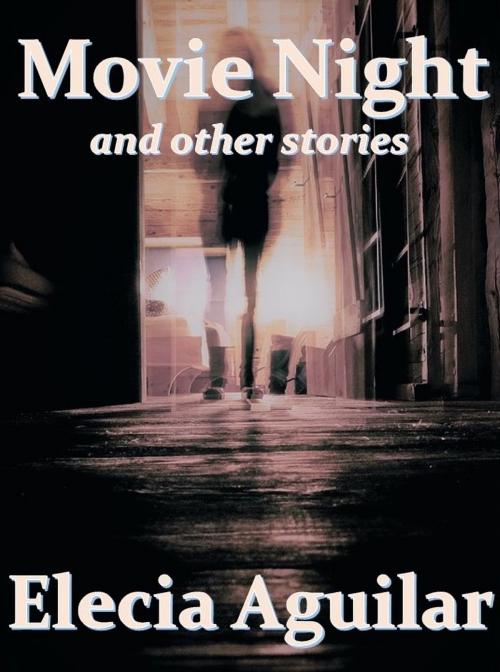 Cover of the book Movie Night and Other Stories by Elecia Aguilar, Elecia Aguilar