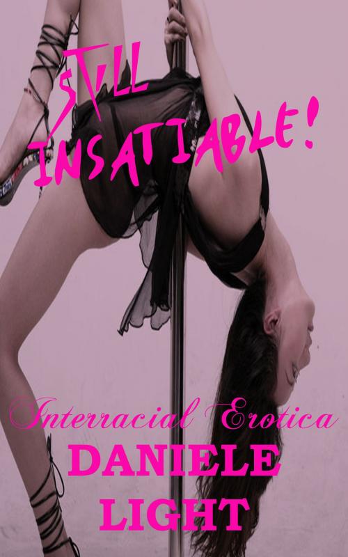 Cover of the book Insatiable! #2 Still Insatiable! Interracial Erotica by Daniele Light, Daniele Light