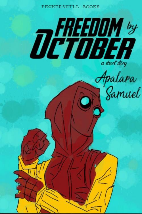 Cover of the book Freedom by October by Apalara Samuel, Apalara Samuel