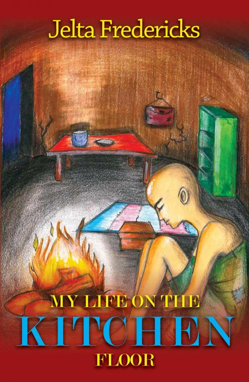 Cover of the book My Life On The Kitchen Floor by Jelta Fredericks, Jelta Fredericks