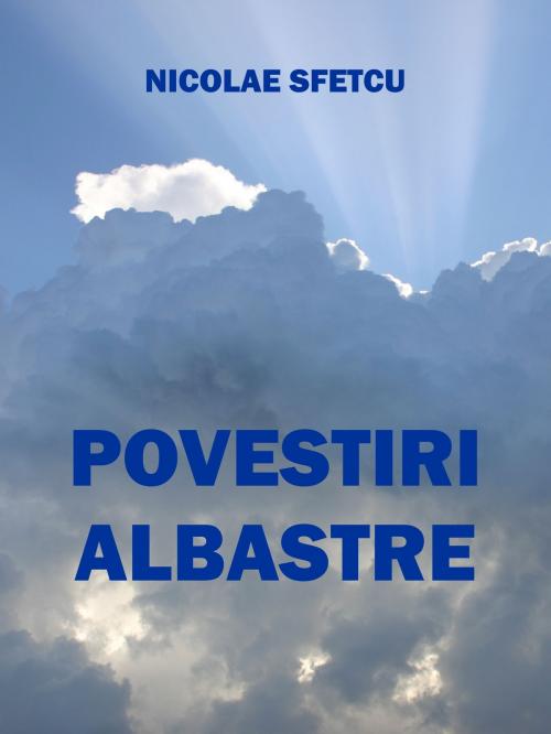 Cover of the book Povestiri albastre by Nicolae Sfetcu, Nicolae Sfetcu