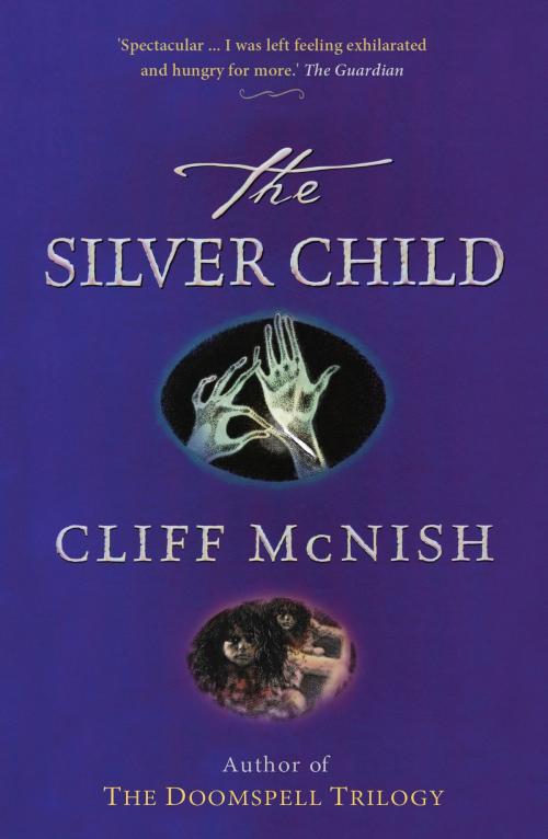 Cover of the book The Silver Child: The Silver Sequence (Book 1) by Cliff McNish, Cliff McNish