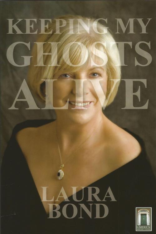 Cover of the book Keeping My Ghosts Alive by Laura Bond, Limerick Writers Centre