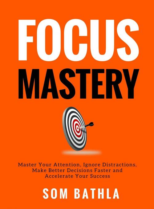 Cover of the book Focus Mastery by Som Bathla, Som Bathla