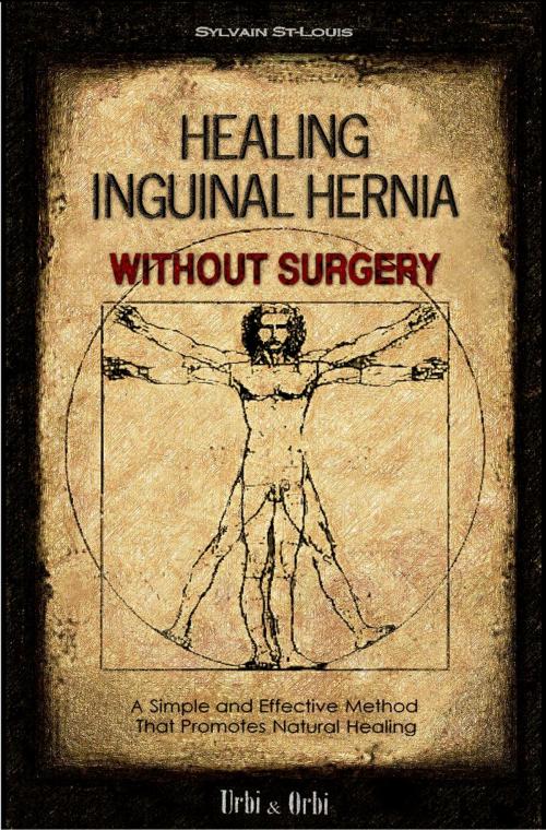 Cover of the book Healing Inguinal Hernia Without Surgery by Sylvain St-Louis, Sylvain St-Louis