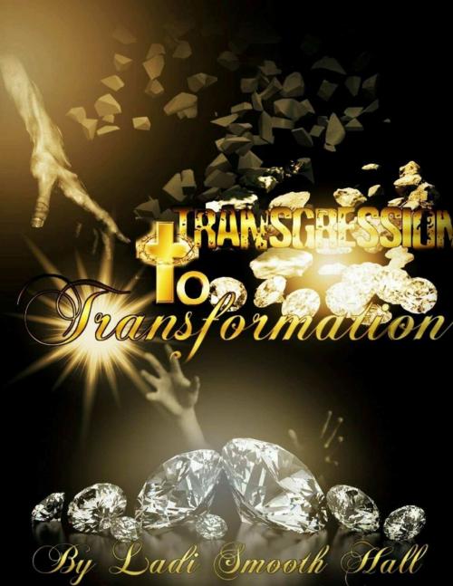 Cover of the book Transgression to Transformation by Ladi Smooth Hall, Lulu.com