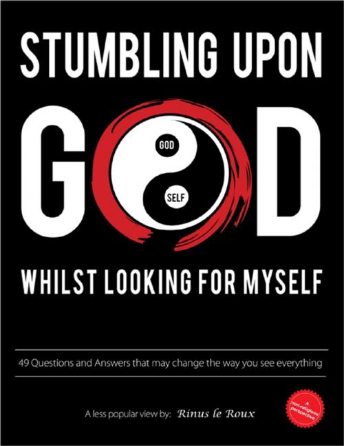 Cover of the book Stumbling Upon God: Whilst Looking for Myself by Rinus Le Roux, Lulu.com