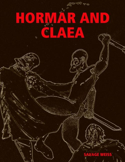 Cover of the book Hormar and Claea by Savage Weiss, Lulu.com