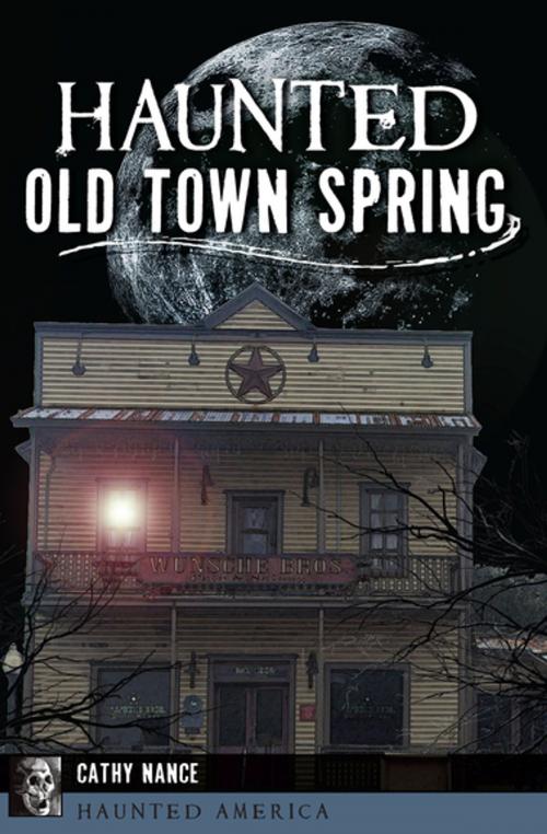 Cover of the book Haunted Old Town Spring by Cathy Nance, Arcadia Publishing