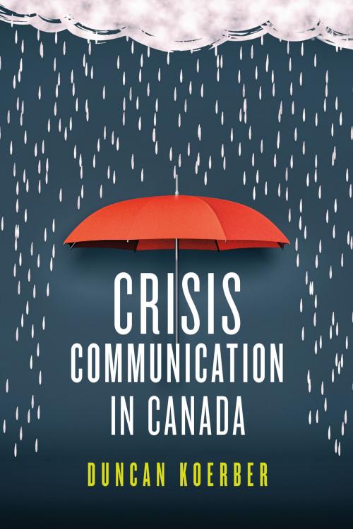 Cover of the book Crisis Communication in Canada by Duncan Koerber, University of Toronto Press, Higher Education Division