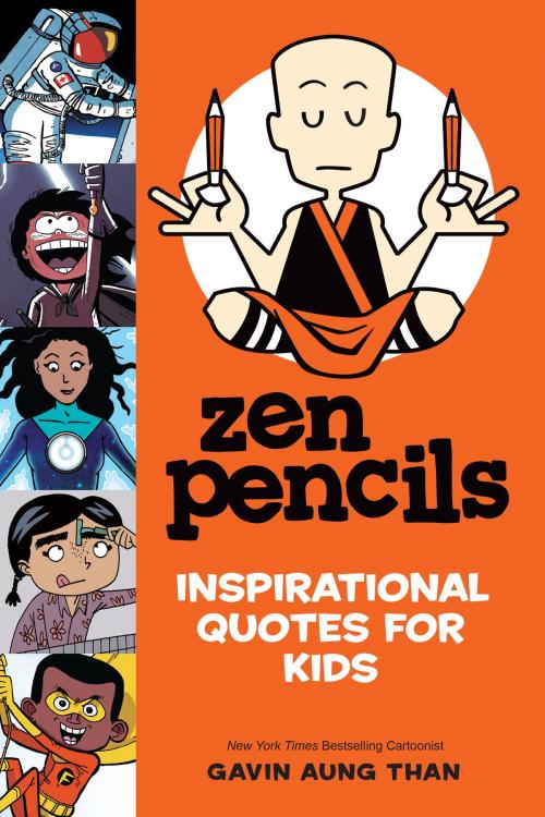 Cover of the book Zen Pencils--Inspirational Quotes for Kids by Gavin Aung Than, Andrews McMeel Publishing