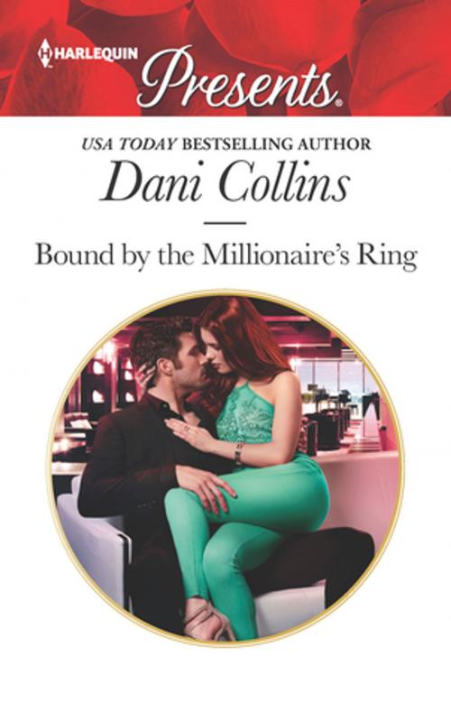 Cover of the book Bound by the Millionaire's Ring by Dani Collins, Harlequin