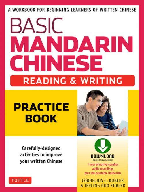 Cover of the book Basic Mandarin Chinese - Reading & Writing Practice Book by Cornelius C. Kubler, Jerling Guo Kubler, Tuttle Publishing