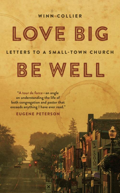 Cover of the book Love Big, Be Well by Winn Collier, Wm. B. Eerdmans Publishing Co.