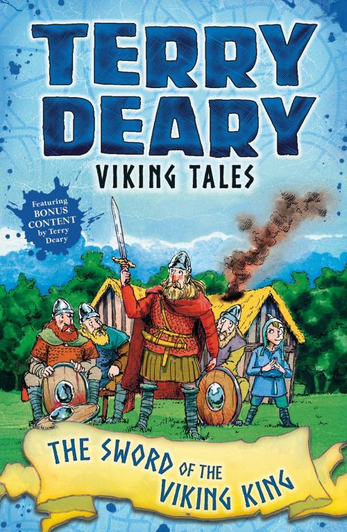 Cover of the book Viking Tales: The Sword of the Viking King by Terry Deary, Bloomsbury Publishing
