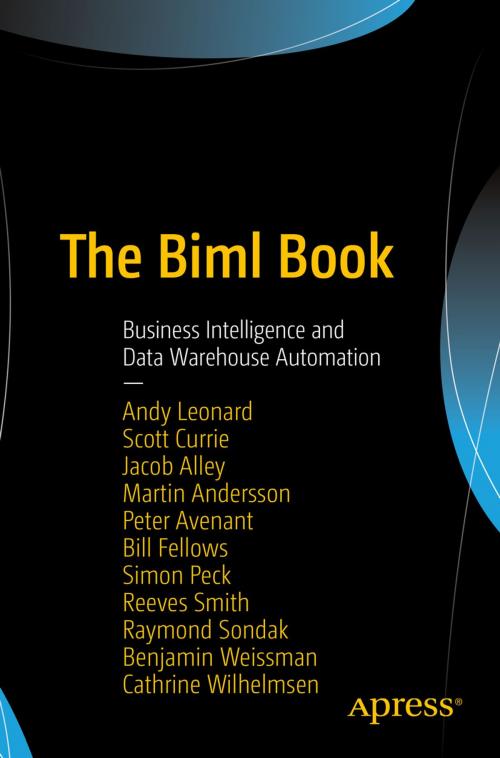 Cover of the book The Biml Book by Peter Avenant, Scott Currie, Cathrine Wilhelmsen, Simon Peck, Benjamin Weissman, Andy Leonard, Raymond Sondak, Reeves Smith, Bill Fellows, Jacob Alley, Martin Andersson, Apress