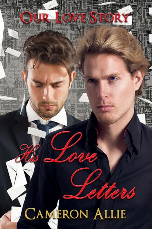 Cover of the book His Love Letters by Cameron Allie, eXtasy Books Inc