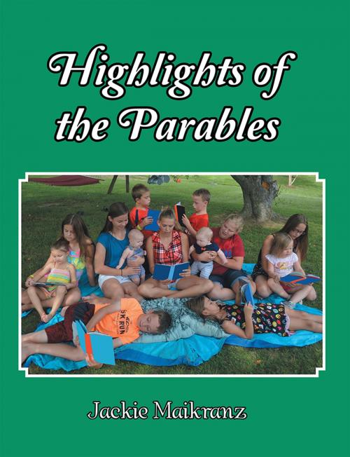 Cover of the book Highlights of the Parables by Jackie Maikranz, LifeRich Publishing