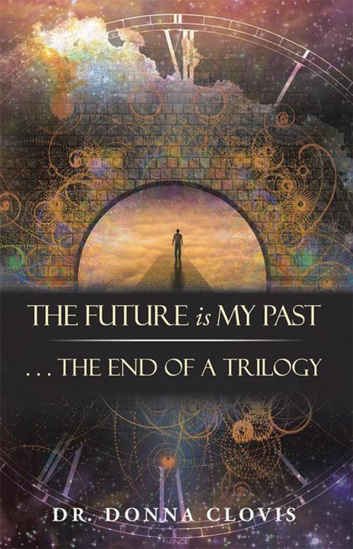 Cover of the book The Future Is My Past by Dr. Donna Clovis, Balboa Press