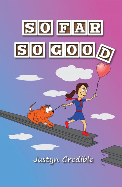 Cover of the book So Far so Good by Justyn Credible, Balboa Press