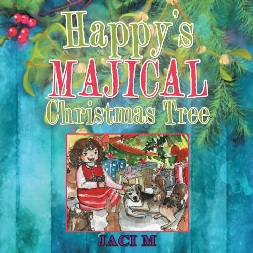 Cover of the book Happy’S Majical Christmas Tree by Jaci M, Balboa Press