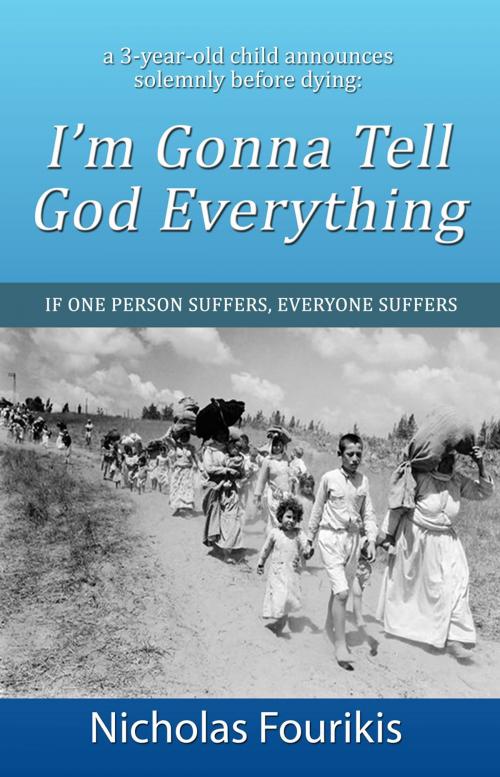 Cover of the book I’m Gonna Tell God Everything by Nicholas Fourikis, First Edition Design Publishing