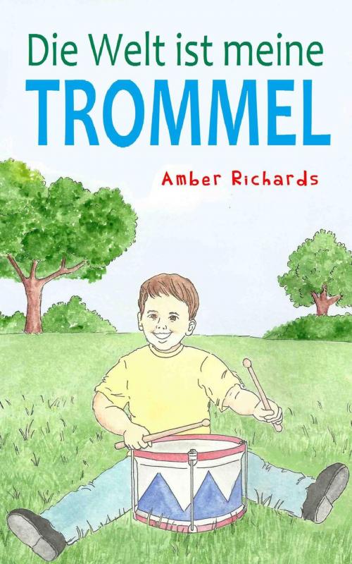 Cover of the book Die Welt ist meine Trommel by Amber Richards, Babelcube Inc.