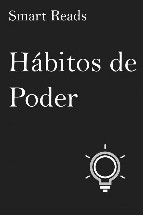 Cover of the book Hábitos de Poder by Smart Reads, Smart Reads