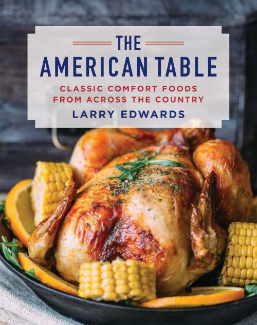 Cover of the book The American Table by Larry Edwards, Skyhorse