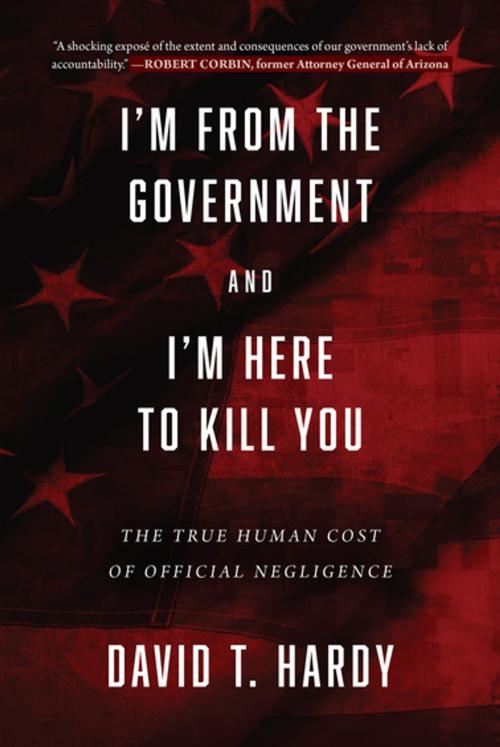 Cover of the book I'm from the Government and I'm Here to Kill You by David Hardy, Skyhorse Publishing