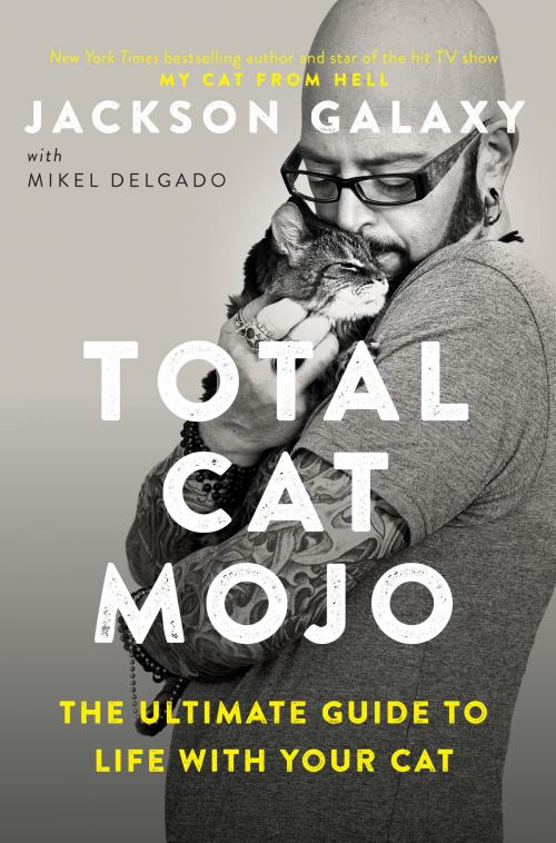 Cover of the book Total Cat Mojo by Jackson Galaxy, Penguin Publishing Group