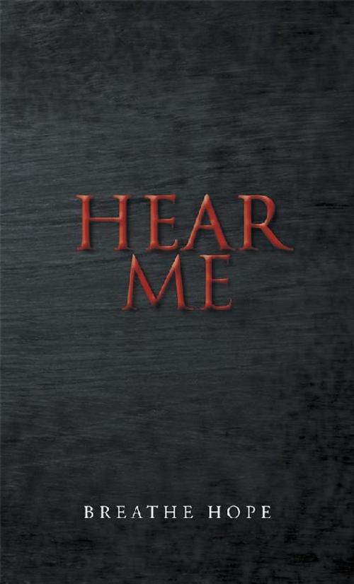 Cover of the book Hear Me by Breathe Hope, iUniverse