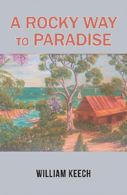 Cover of the book A Rocky Way to Paradise by William Keech, Xlibris AU