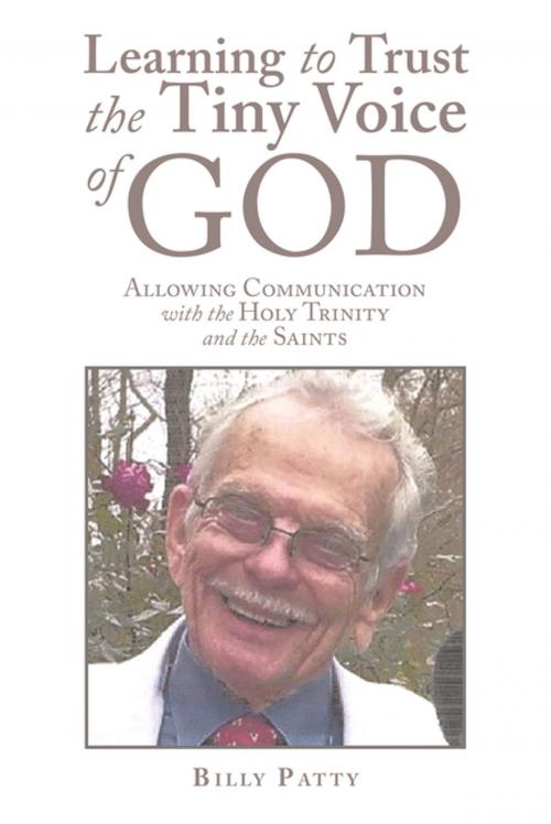 Cover of the book Learning to Trust the Tiny Voice of God by Billy Patty, Xlibris US