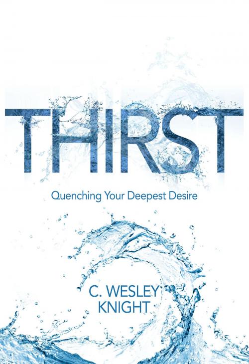 Cover of the book Thirst by C. Wesley Knight, BookBaby