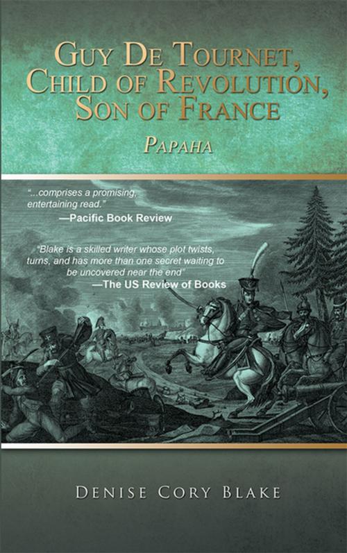 Cover of the book Guy De Tournet, Child of Revolution, Son of France by Denise Cory Blake, AuthorHouse UK