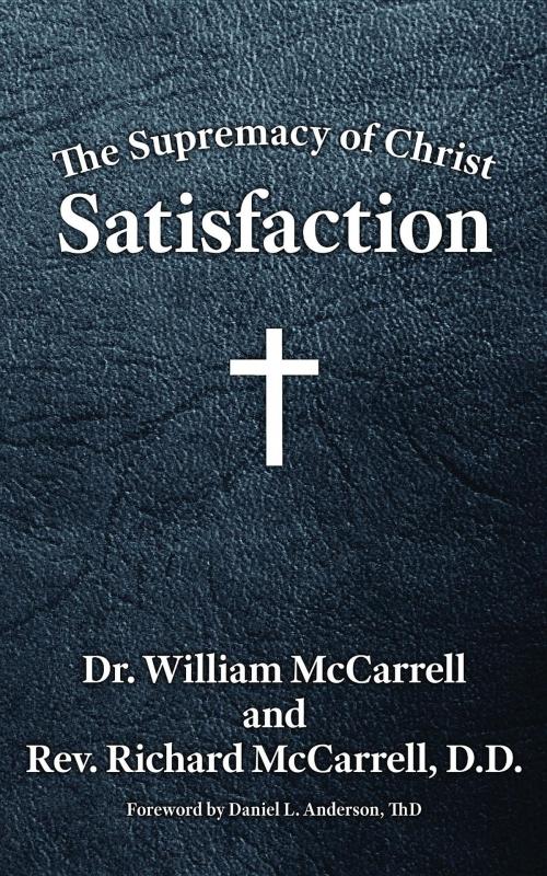 Cover of the book The Supremacy of Christ by William McCarrell, Richard McCarrell, Grace Acres, Inc.