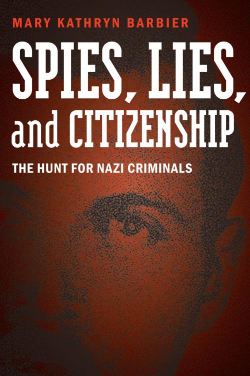 Cover of the book Spies, Lies, and Citizenship by Mary Kathryn Barbier, Potomac Books