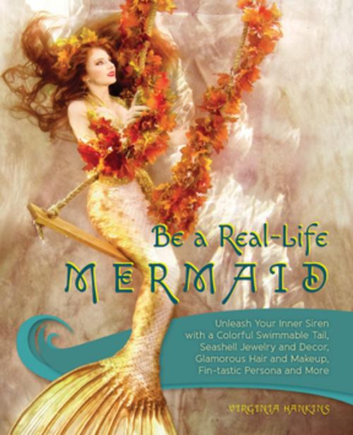 Cover of the book Be a Real-Life Mermaid by Virginia Hankins, Ulysses Press