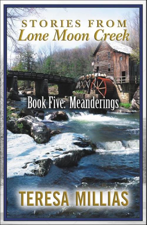 Cover of the book Stories from Lone Moon Creek: Meanderings by Teresa Millias, Brighton Publishing LLC