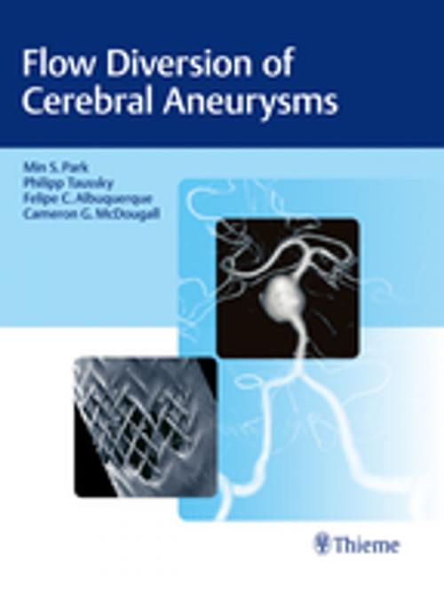 Cover of the book Flow Diversion of Cerebral Aneurysms by Min S. Park, Philipp Taussky, Felipe C. Albuquerque, Thieme