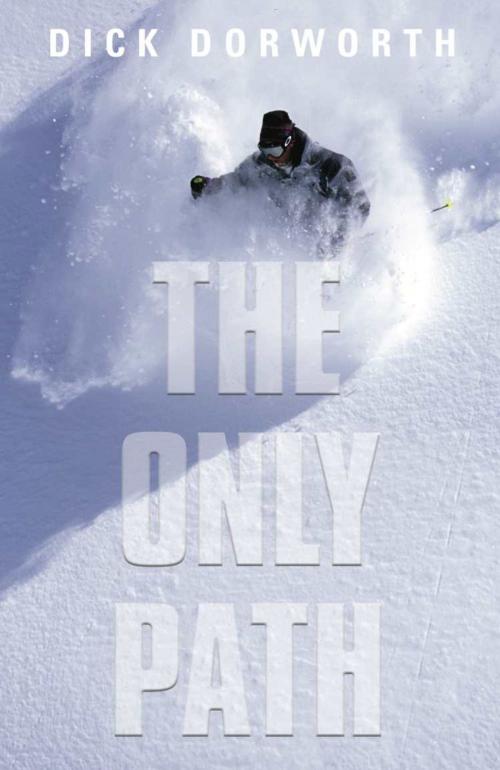 Cover of the book THE ONLY PATH: A Memoir by Dick Dorworth, BookLocker.com, Inc.