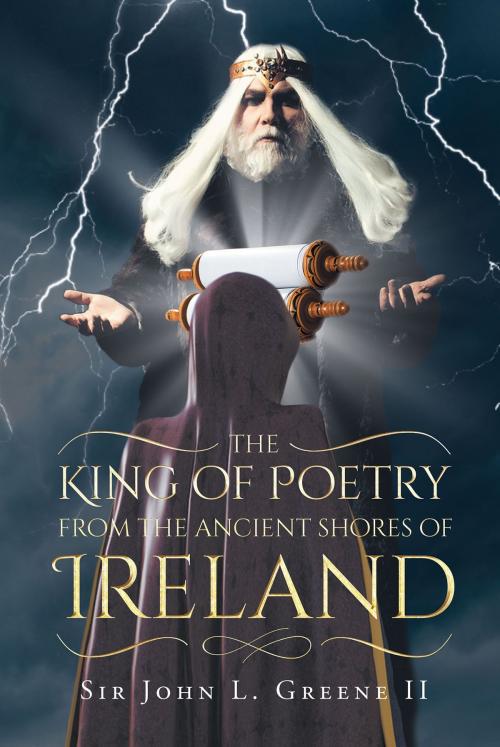Cover of the book The King of Poetry from the Ancient Shores of Ireland by Sir John L. Green II, Page Publishing, Inc.