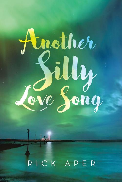 Cover of the book Another Silly Love Song by Rick Aper, Christian Faith Publishing